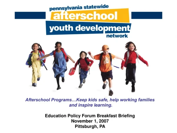 Afterschool Programs…Keep kids safe, help working families  and inspire learning.