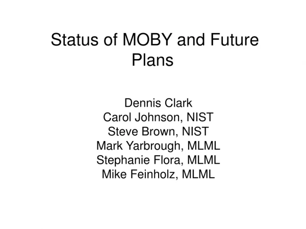 Status of MOBY and Future Plans