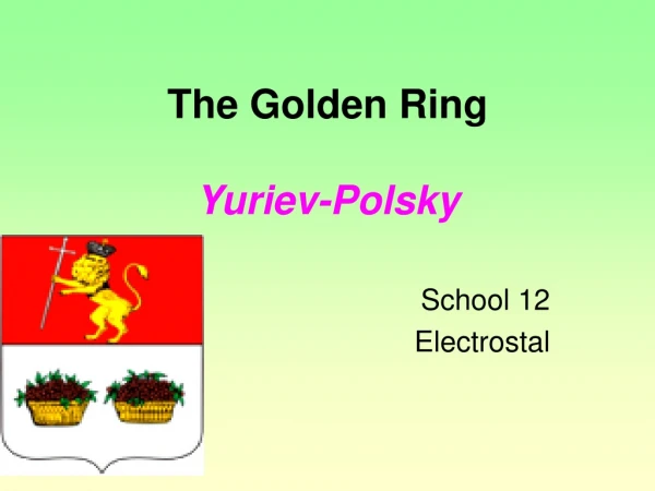 The Golden Ring Yuriev-Polsky