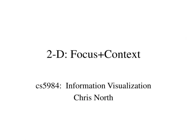 2-D: Focus+Context