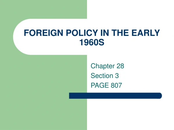 FOREIGN POLICY IN THE EARLY 1960S