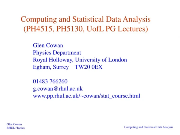 Computing and Statistical Data Analysis (PH4515, PH5130, UofL PG Lectures)