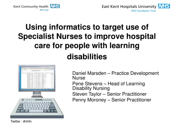 Daniel Marsden – Practice Development Nurse Pene Stevens – Head of Learning Disability Nursing