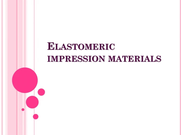 Elastomeric  impression materials