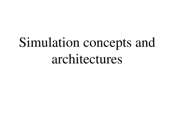 Simulation concepts and architectures