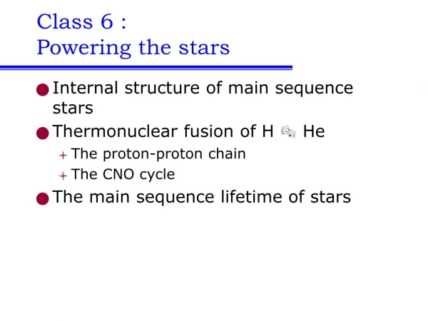 Class 6 :  Powering the stars