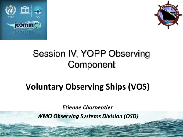 Voluntary Observing Ships (VOS) Etienne Charpentier WMO Observing Systems Division (OSD)