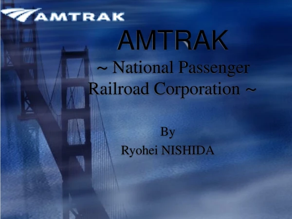 AMTRAK 〜  National Passenger Railroad Corporation  〜