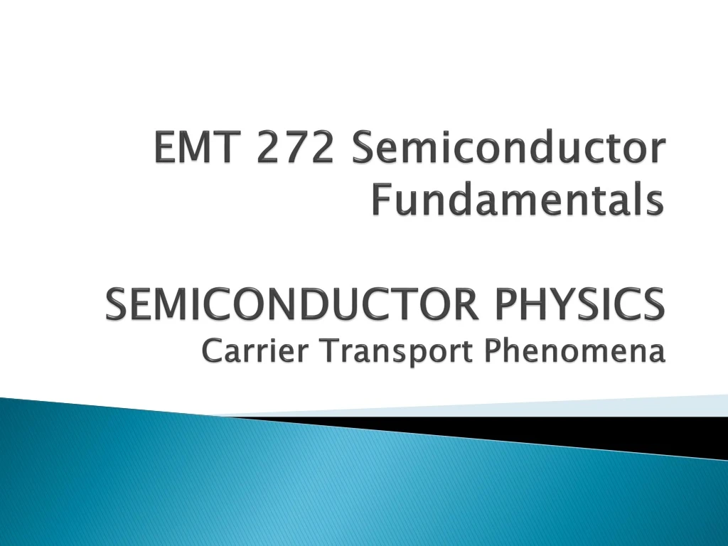 emt 272 semiconductor fundamentals semiconductor physics carrier transport phenomena