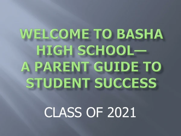 WELCOME TO BASHA HIGH SCHOOL— A Parent guide to student success