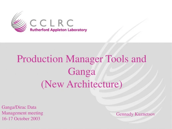Production Manager Tools and Ganga  (New Architecture)