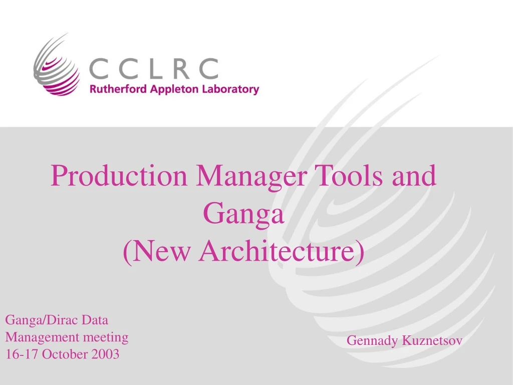 production manager tools and ganga new architecture