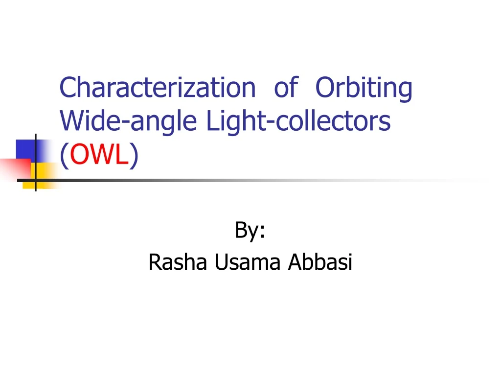 characterization of orbiting wide angle light collectors owl
