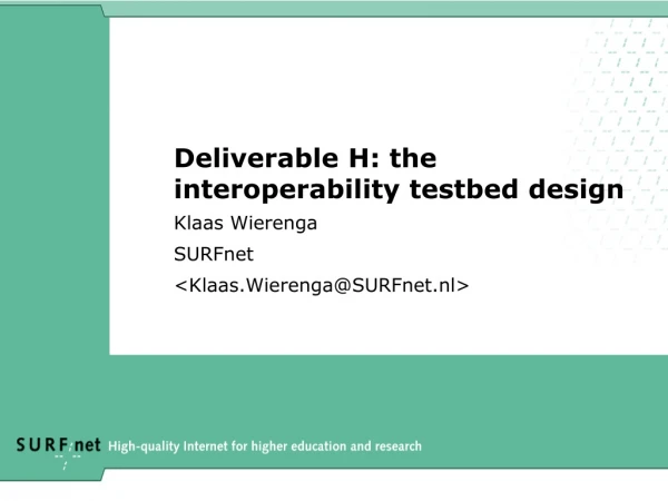 Deliverable H: the interoperability testbed design