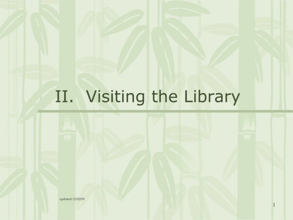 II.  Visiting the Library