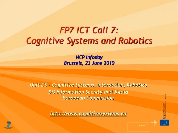 FP7 ICT Call 7: Cognitive Systems and Robotics  NCP Infoday  Brussels, 23 June 2010