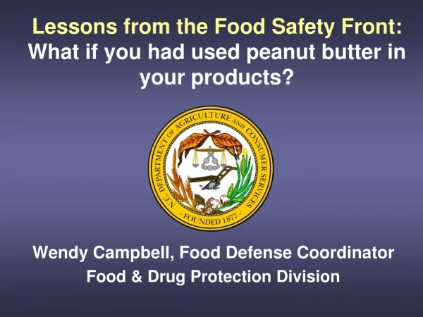 Lessons from the Food Safety Front:  What if you had used peanut butter in your products?