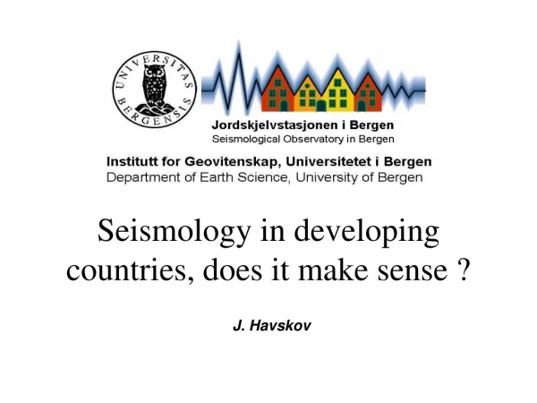 Seismology in developing countries, does it make sense ?