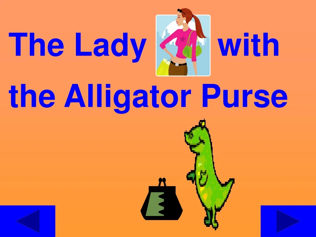 the lady with the alligator purse