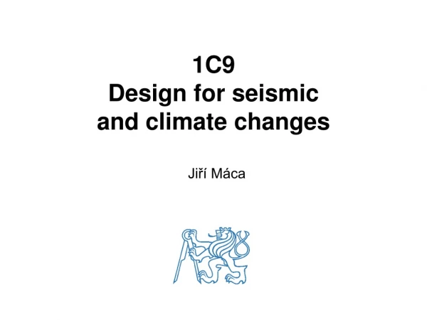 1 C 9 Design for  seismic and climate changes
