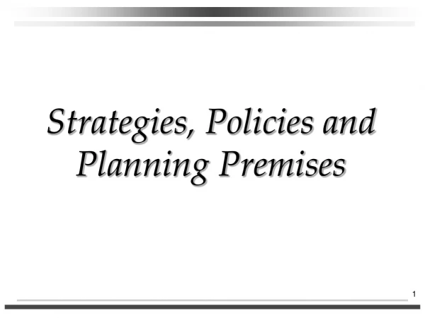 Strategies, Policies and  Planning Premises