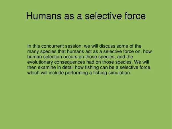 Humans as a selective force