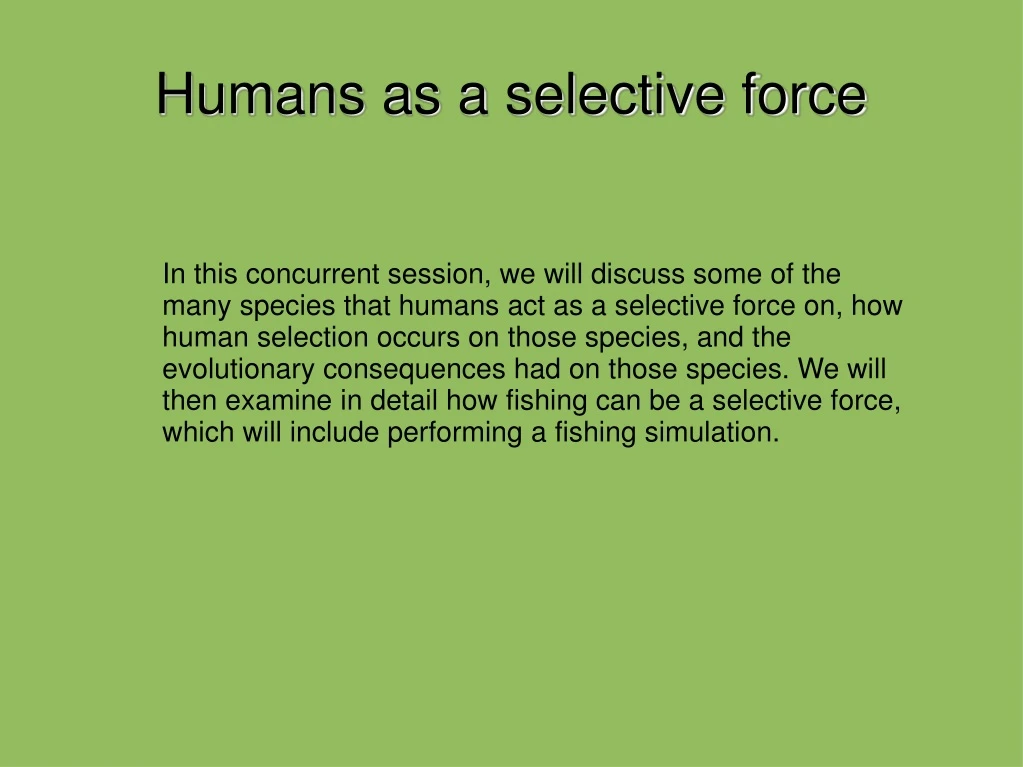 humans as a selective force