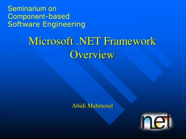 Microsoft .NET Framework Overview Abidi Mahmoud