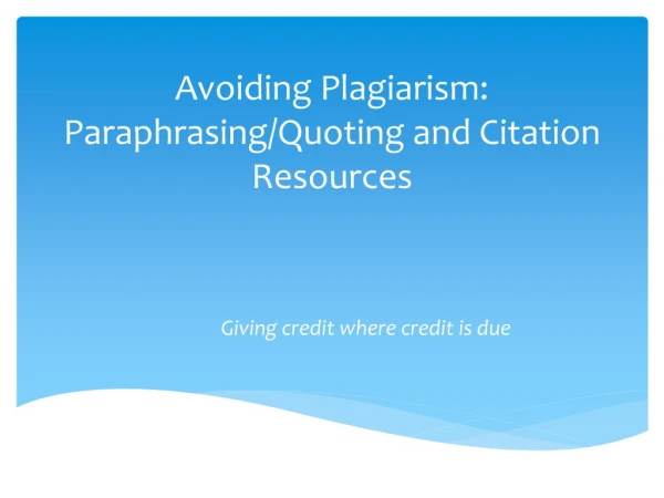 Avoiding Plagiarism:  Paraphrasing/Quoting  and Citation Resources