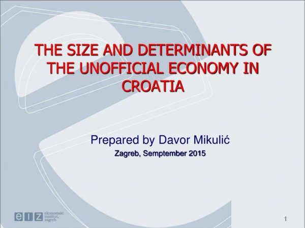 THE SIZE AND DETERMINANTS OF THE UNOFFICIAL ECONOMY IN CROATIA