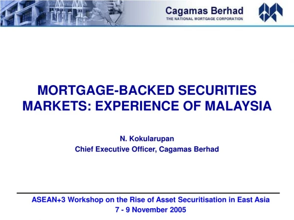 MORTGAGE-BACKED SECURITIES MARKETS: EXPERIENCE OF MALAYSIA N. Kokularupan
