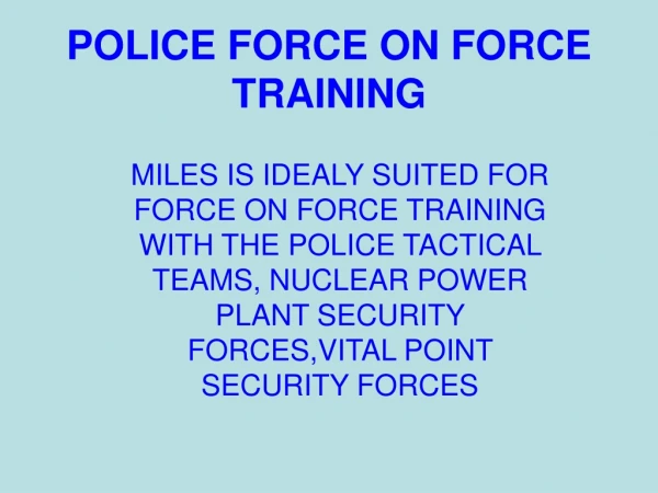 POLICE FORCE ON FORCE TRAINING