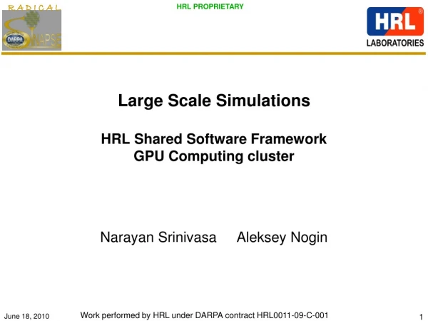 Large Scale Simulations HRL Shared Software Framework GPU Computing cluster