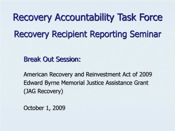 Recovery Accountability Task Force Recovery Recipient Reporting Seminar