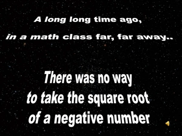 A long long time ago,  in a math class far, far away..