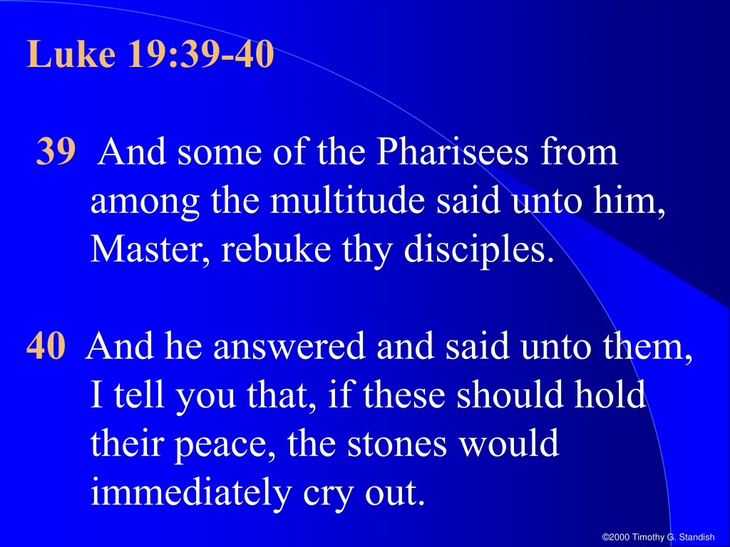 luke 19 39 40 39 and some of the pharisees from
