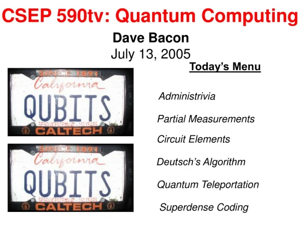 CSEP 590tv: Quantum Computing