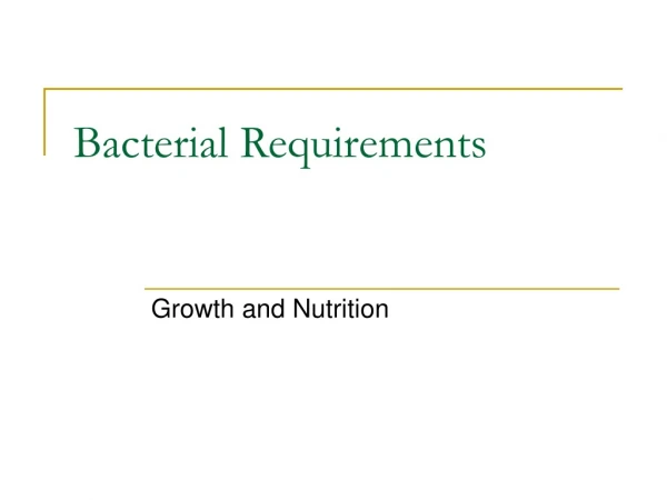 Bacterial Requirements