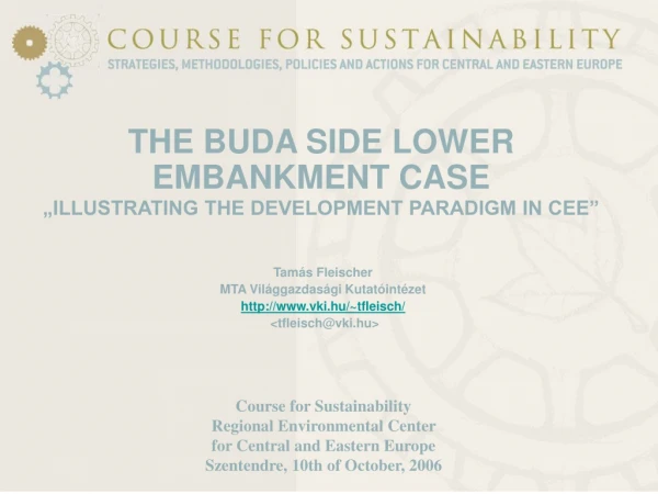 THE BUDA SIDE LOWER EMBANKMENT CASE „ILLUSTRATING THE DEVELOPMENT PARADIGM IN CEE”