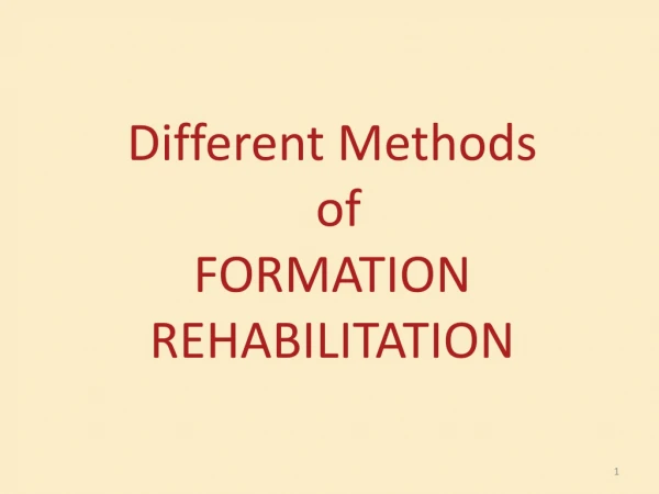 Different Methods  of  FORMATION  REHABILITATION