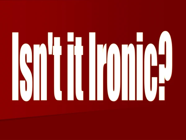 Isn't it Ironic?