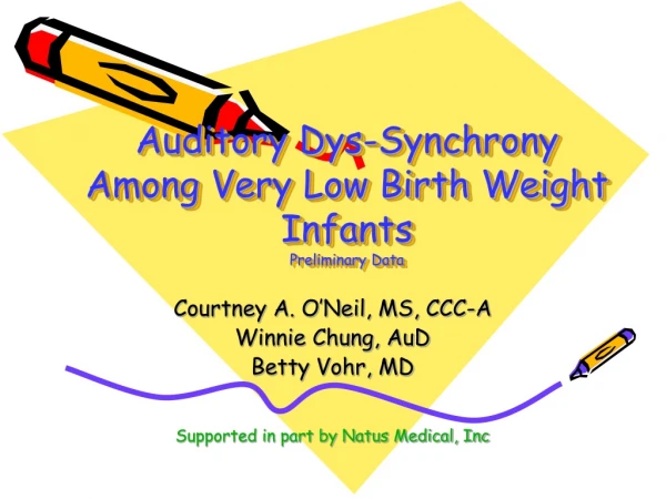 Auditory Dys-Synchrony Among Very Low Birth Weight Infants Preliminary Data