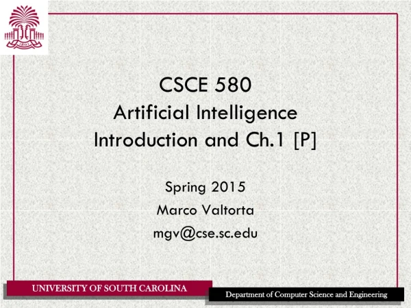 CSCE 580 Artificial Intelligence Introduction and Ch.1 [P]