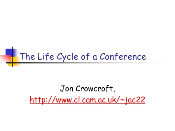 The Life Cycle of a Conference