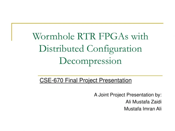 Wormhole RTR FPGAs with Distributed Configuration Decompression
