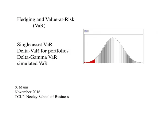 Hedging and Value-at-Risk 	(VaR)	 Single asset VaR  Delta-VaR for portfolios Delta-Gamma VaR