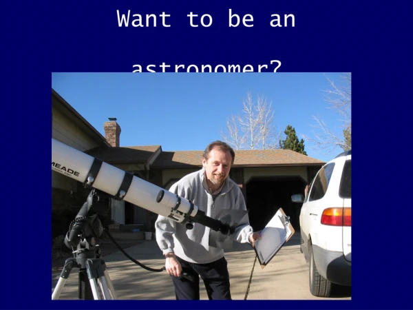 Want to be an astronomer?