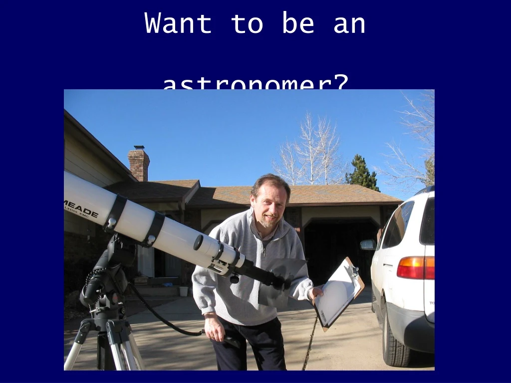 want to be an astronomer