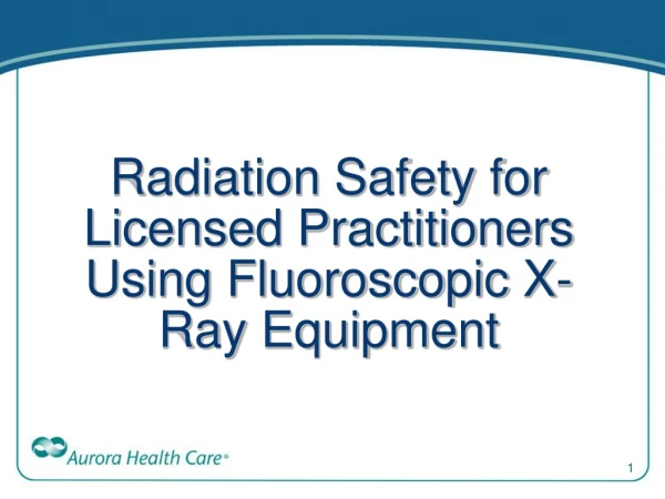 Radiation Safety for Licensed Practitioners Using Fluoroscopic X-Ray Equipment