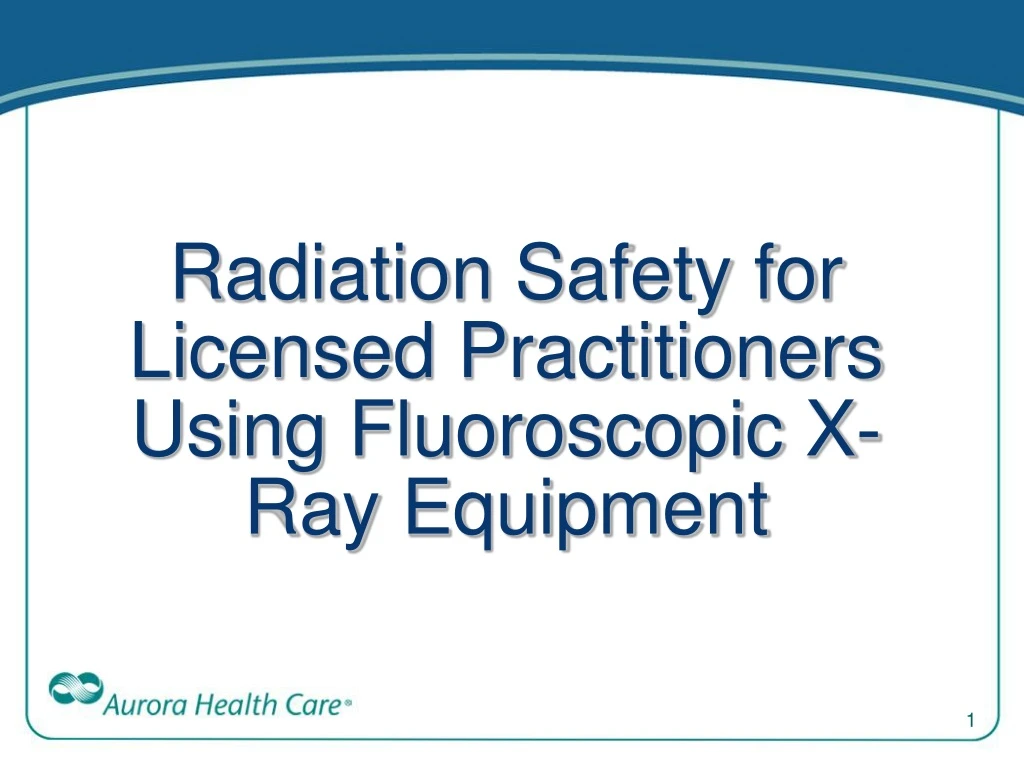radiation safety for licensed practitioners using fluoroscopic x ray equipment